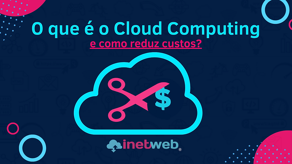 O que é Cloud Computing / Computação em Nuvem?